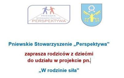 Zdjęcie do ZAPOSZENIE DO UDZIAŁU W PROJEKCIE "W RODZINIE SIŁA"